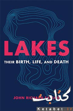 Lakes_Their Birth, Life, and Death