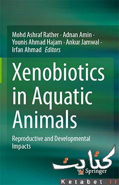 Xenobiotics in Aquatic Animals_Reproductive and Developmental Impacts