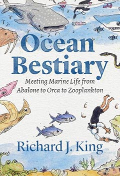 Ocean Bestiary_Meeting Marine Life from Abalone to Orca to Zooplankton