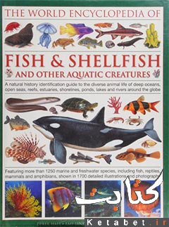 The world encyclopedia of fish & shellfish and other aquatic creatures