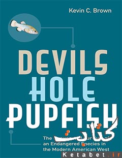 Devils Hole Pupfish_The Unexpected Survival of an Endangered Species in the Modern American West