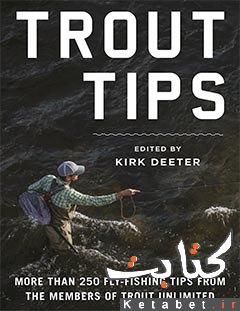 Trout Tips: More Than 250 Fly-fishing Tips From the Members of Trout Unlimited