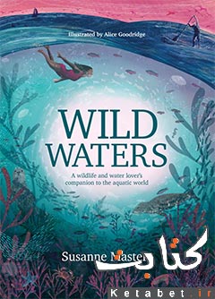Wild Waters_A wildlife and water lover's companion to the aquatic world