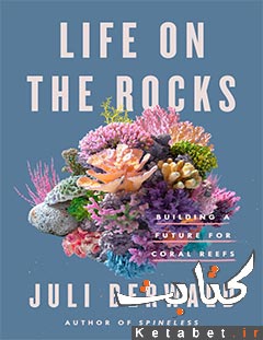 Life on the Rocks_Building a Future for Coral Reefs