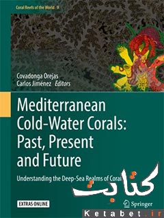 Mediterranean Cold-Water Corals: Past, Present and Future: Understanding the Deep-Sea Realms of Coral