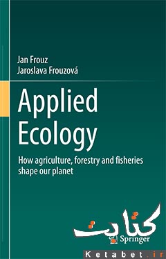 Applied Ecology_How agriculture, forestry and fisheries shape our planet