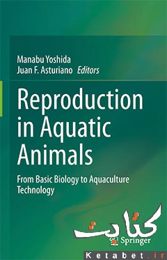 Reproduction in Aquatic Animals_From Basic Biology to Aquaculture Technology