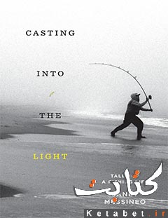 Casting into the Light_Tales of a Fishing Life