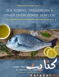 Sea robins, triggerfish & other overlooked seafood_the complete guide to preparing and serving bycatch
