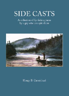 Side Casts. A Collection of Fly-Fishing Yarns by a Guy Who Can Spin Them