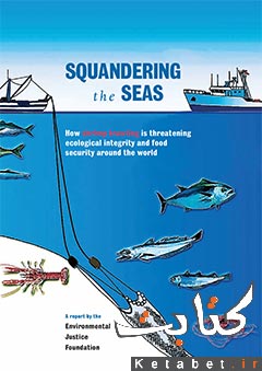 Squandering The Seas_How Shrimp Trawling Is Threatening Ecological Integrity And Food Security Around The World