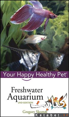 Freshwater Aquarium: Your Happy Healthy Pet