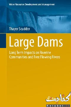 Large Dams: Long Term Impacts on Riverine Communities and Free Flowing Rivers